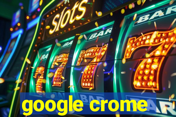 google crome